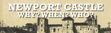 Newport Castle - Why? When? Who?